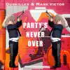 Dubkiller & Mark Victor - Party's Never Over - Single